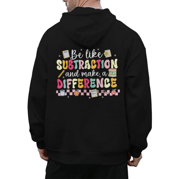 Be Like Subtraction And Make A Difference Math Teacher Men's Hoodie Back Print