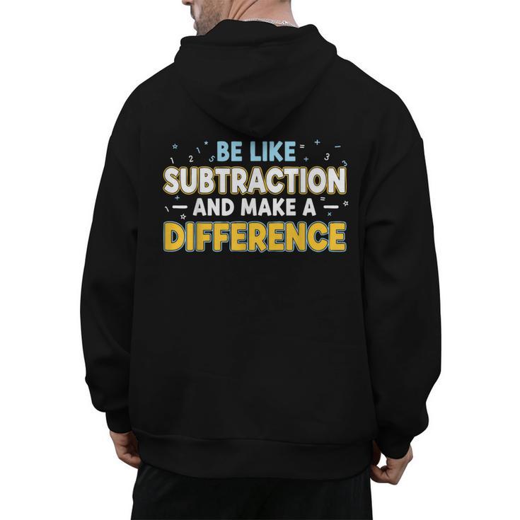 Be Like Subtraction And Make A Difference Teachers Men's Hoodie Back Print