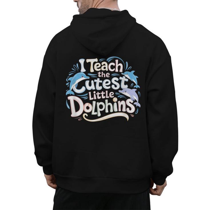 I Teach The Cutest Little Dolphins Cute Animal Teacher Men's Hoodie Back Print