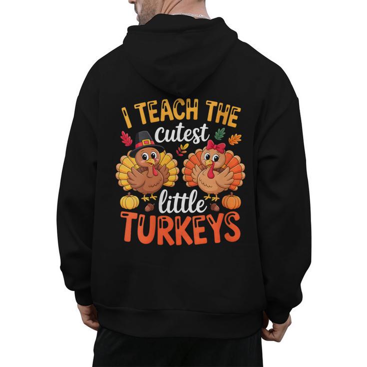 I Teach The Cutest Little Turkeys Teacher Thanksgiving Men's Hoodie Back Print
