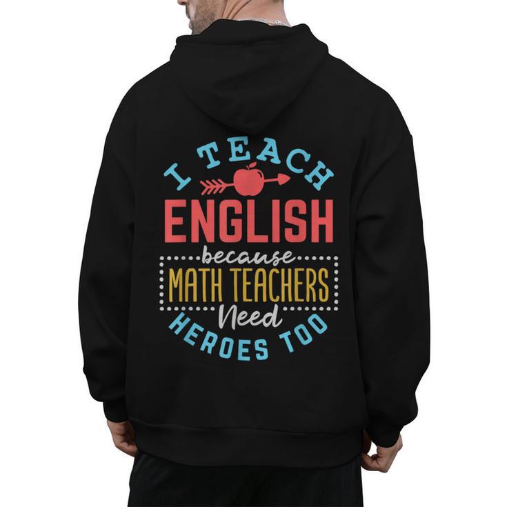 I Teach English Because Math Teachers Need Heroes Too Men's Hoodie Back Print