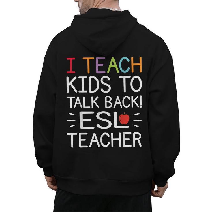 I Teach Kids To Talk Back ESL ESOL Teacher School Team Group Men's Hoodie Back Print