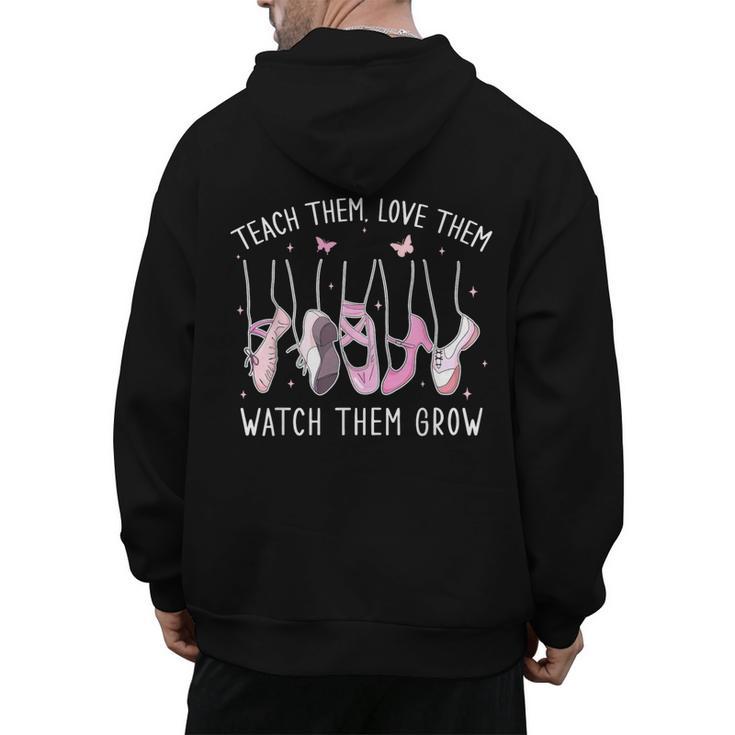 Teach Them Love Them Watch Them Grow Ballet Dance Teacher Men's Hoodie Back Print