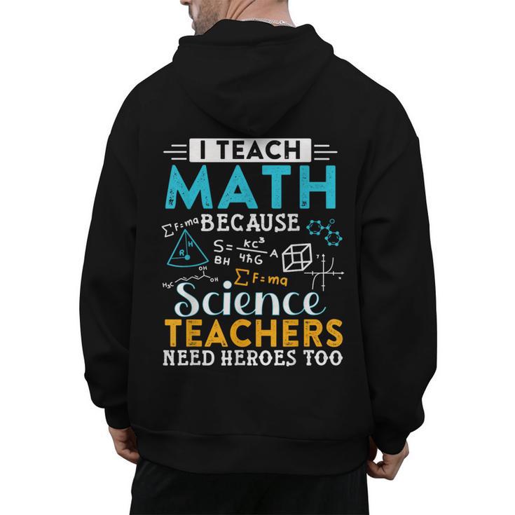 I Teach Math Because Science Teachers Need Heroes Too Men's Hoodie Back Print