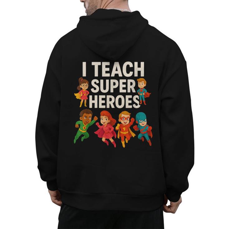 I Teach Super Heroes Teacher Men's Hoodie Back Print