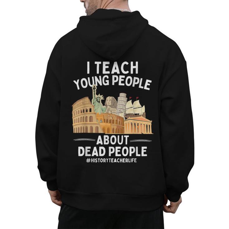 I Teach Young People About Dead People History Teachers Men's Hoodie Back Print