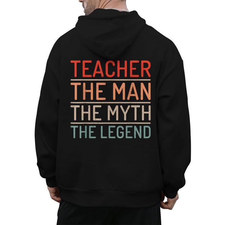 Teacher The Man The Myth The Legend School Holiday Teacher Men's Hoodie Back Print
