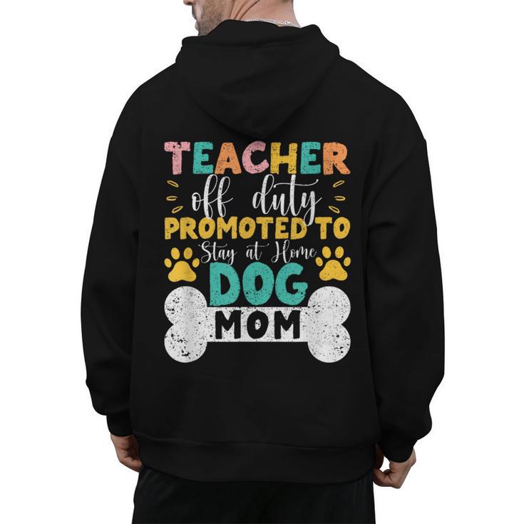 Teacher Off Duty Promoted To Stay At Home Dog Mom Teachers Men's Hoodie Back Print