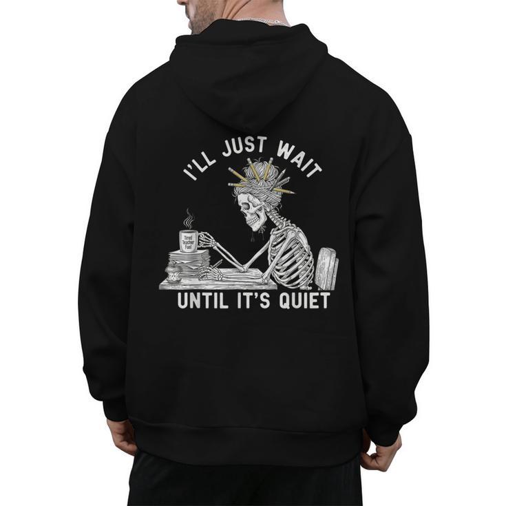 Teacher Skeleton Messy Bun I'Ll Just Wait Until Its Quiet Men's Hoodie Back Print