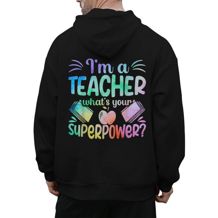 Im A Teacher Whats Your Superpower Teaching Professional Men's Hoodie Back Print