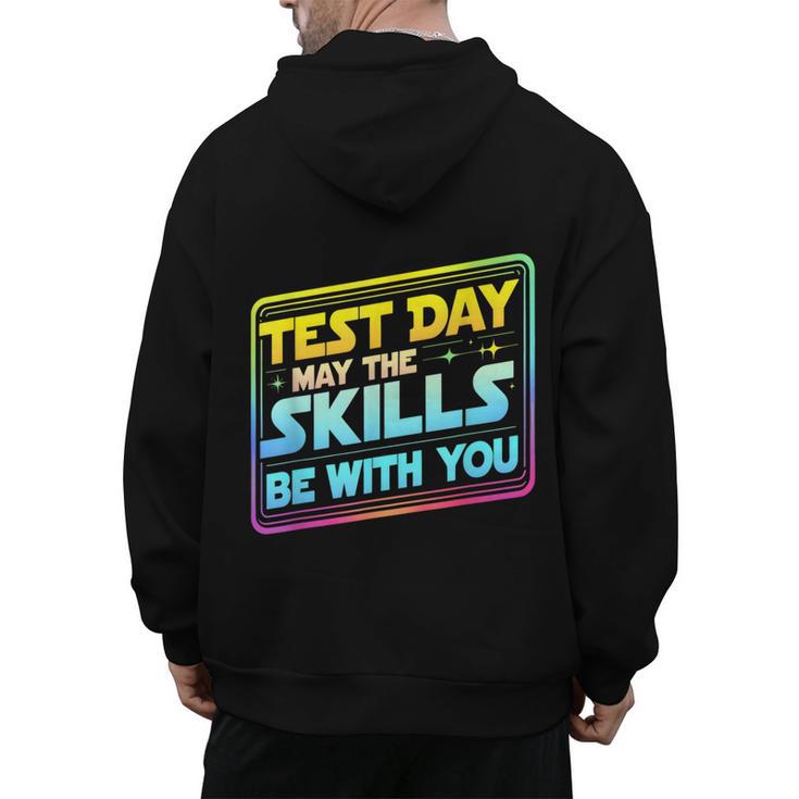 Testing Day Test Day May The Skills Be With You Teacher Men's Hoodie Back Print