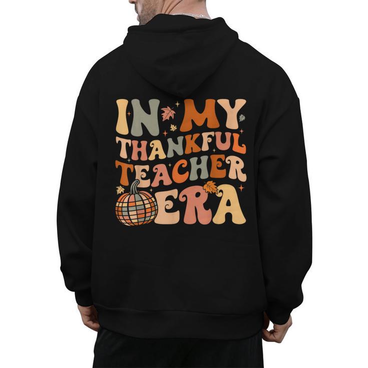 In My Thankful Teacher Era Cute Groovy Thanksgiving Teacher Men's Hoodie Back Print