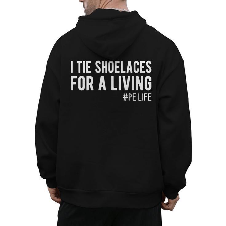 I Tie Shoelaces For a Living Elementary PE Teacher Men's Hoodie Back Print