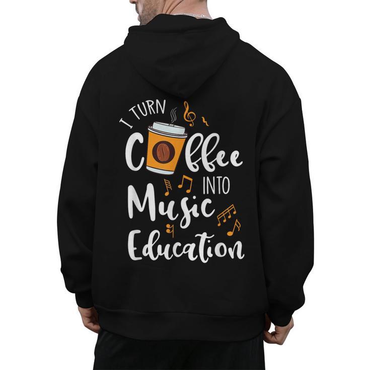 I Turn Coffee Into Music Education Music Teacher Men's Hoodie Back Print