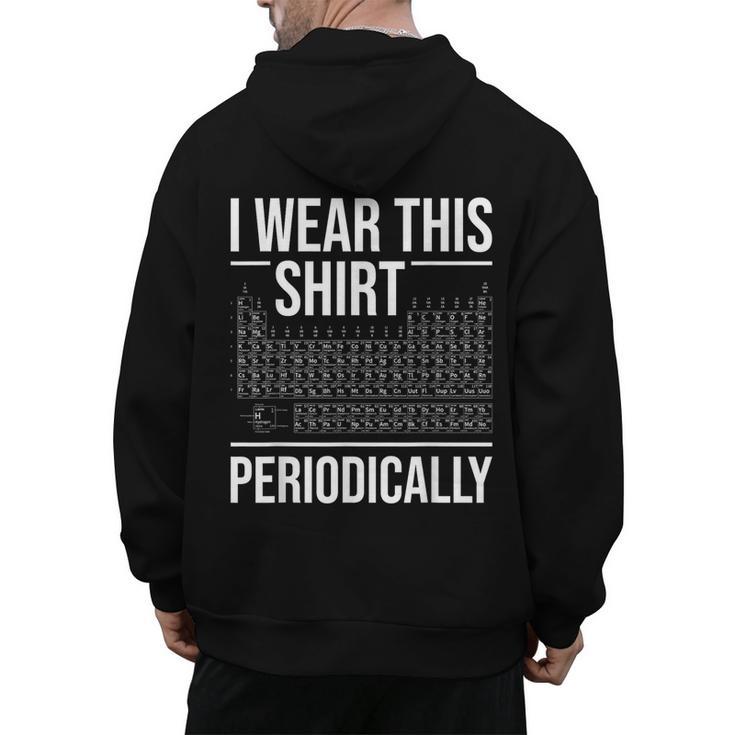 I Wear This Shirt Periodically Chemistry Science Teacher For Men Women Girls Kids Men's Hoodie Back Print