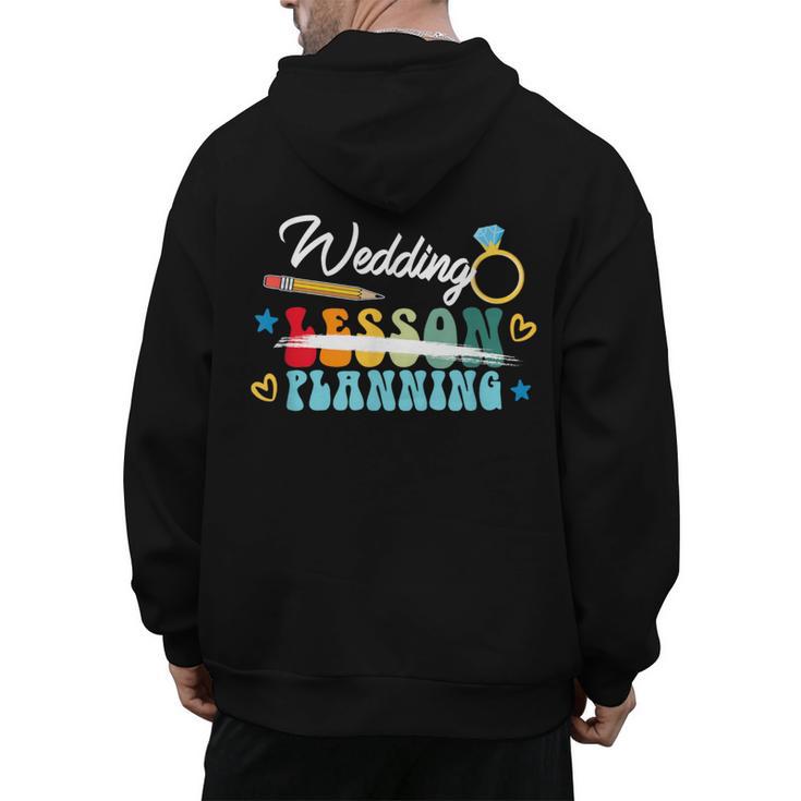 Wedding Planning Not Lesson Engaged Teacher Engagement Men's Hoodie Back Print