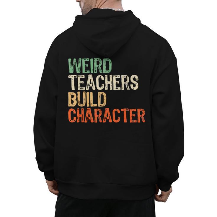 Weird Teachers Build Character Teacher Appreciation Week Day Men's Hoodie Back Print