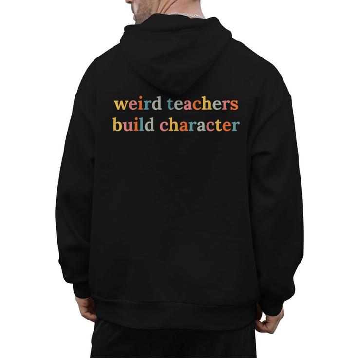 Weird Teachers Build Character Teacher Back To School Men's Hoodie Back Print
