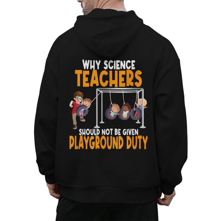 Why Science Teachers Should Not Be Given Playground Duty For Men Women Men's Hoodie Back Print