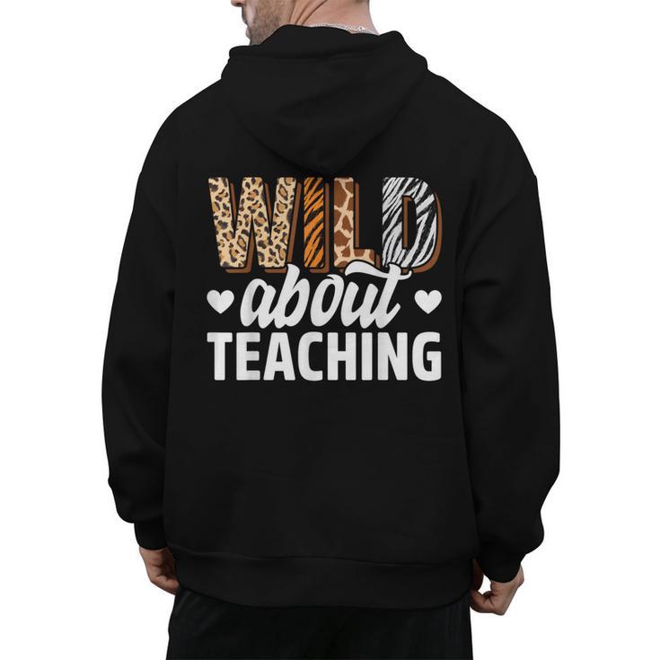 Wild About Teaching Teacher Teaching Back To School Men's Hoodie Back Print