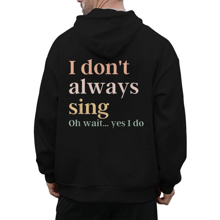 Women I Don't Always Sing Oh Wait Yes I Do Music Teacher Men's Hoodie Back Print