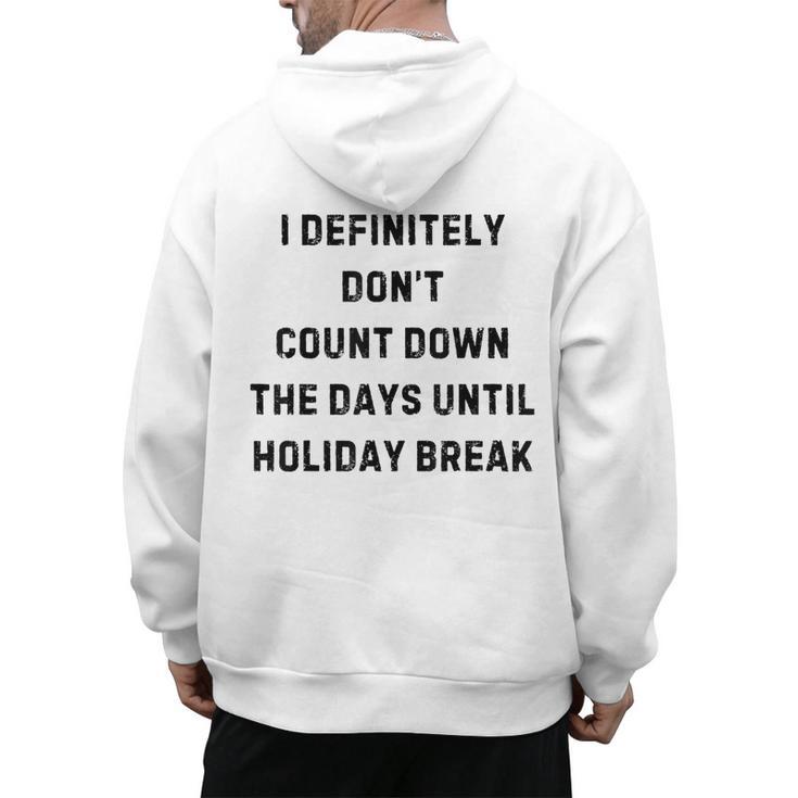 Back To School Teacher Outfit I Definitely Don't Count Down Holiday Break Lie Party Men's Hoodie Back Print