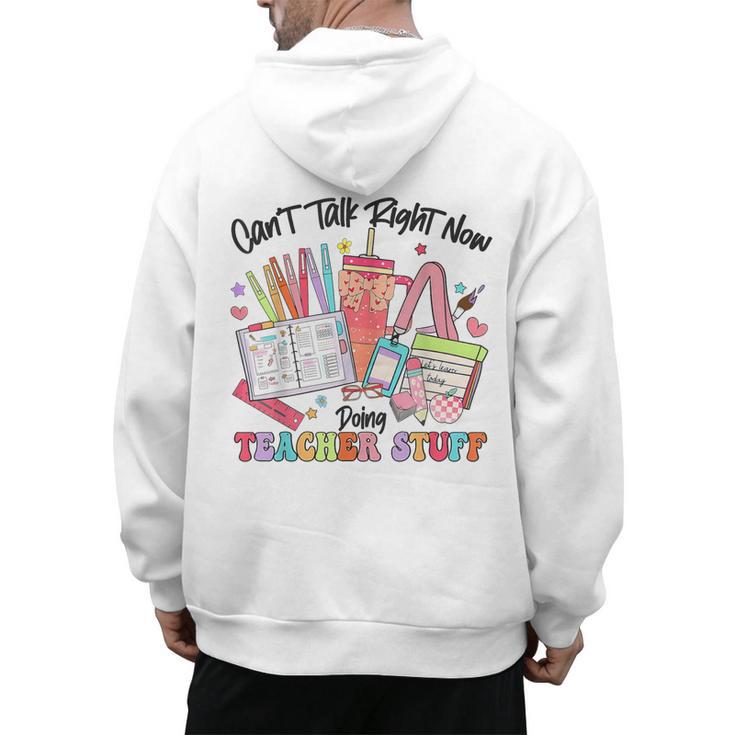 Can't Talk Right Now Doing Teacher Stuff Teacher Stuff Men's Hoodie Back Print