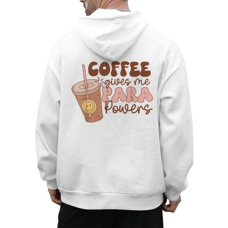Coffee Gives Me Para Powers Parapro Teacher Squad Men's Hoodie Back Print