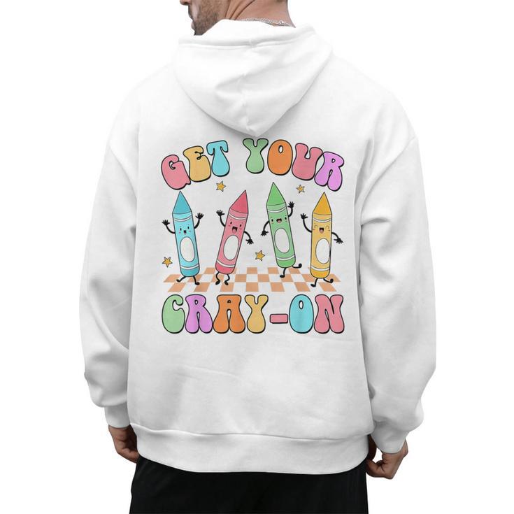 Get Your Cray-On Preschool Teacher Kindergarten Teacher Men's Hoodie Back Print