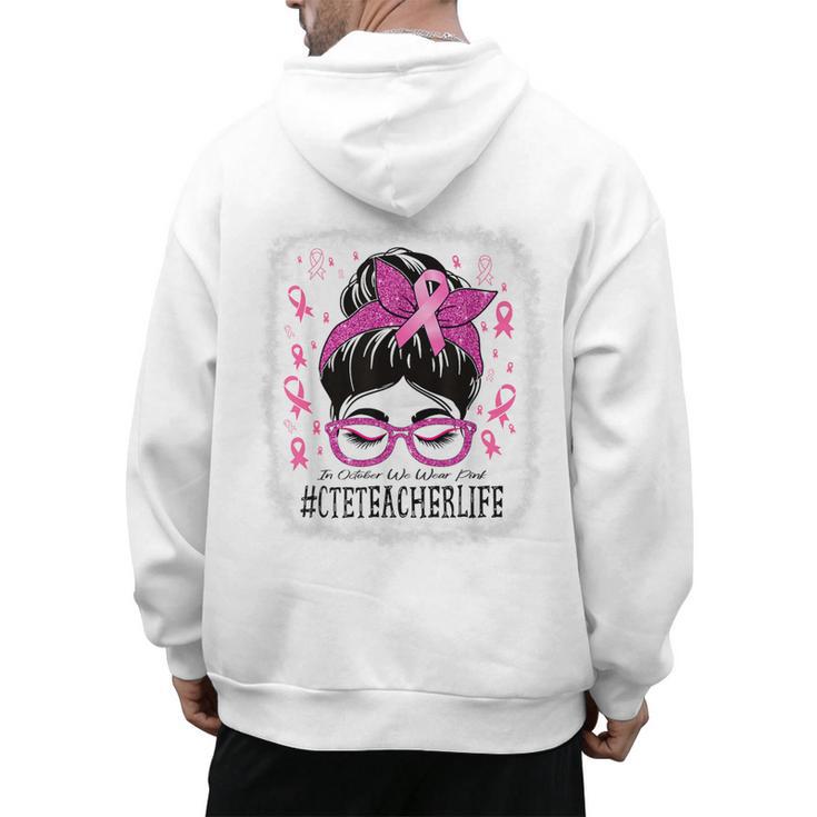 CTE Teacher In October We Wear Pink Breast Cancer Awareness Men's Hoodie Back Print