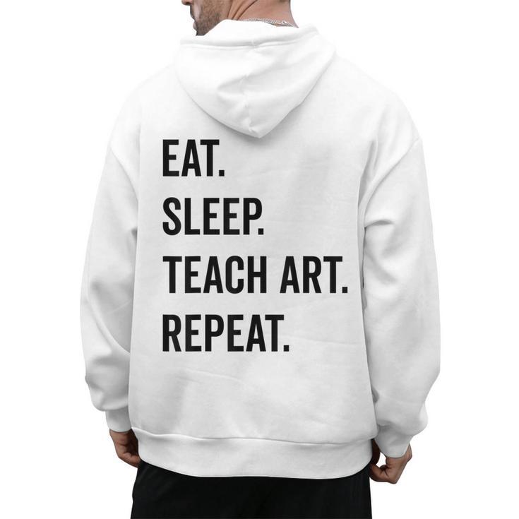 Eat Sleep Teach Art Repeat Teaching Art Teacher Men's Hoodie Back Print