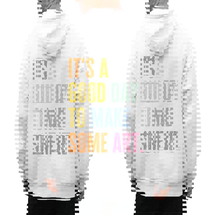 It&#x27;s A Good Day To Make Art Artist Teacher Painter Men&#x27;s Hoodie Back Print