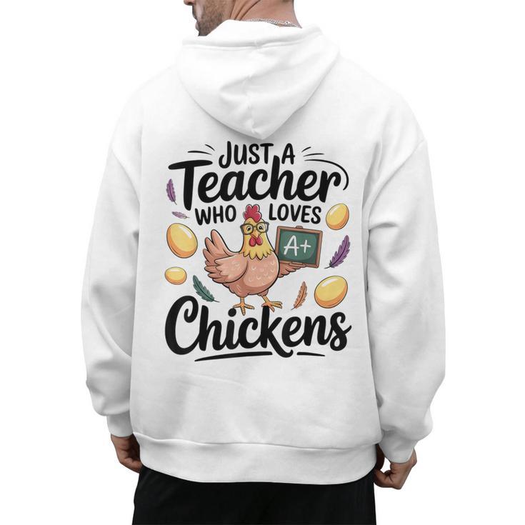 Just a Teacher Who Loves Chickens Chicken Farm Animal Lover Men's Hoodie Back Print