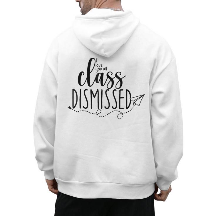 I Love You All Class Dismissed Teacher Last Day Of School Men's Hoodie Back Print