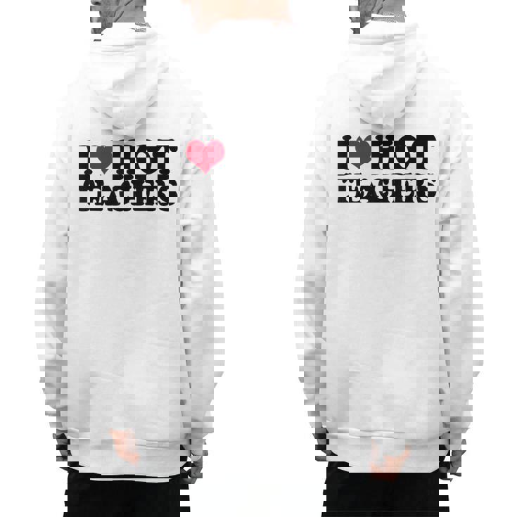I Love Hot Teachers Men Women Men&#x27;s Hoodie Back Print