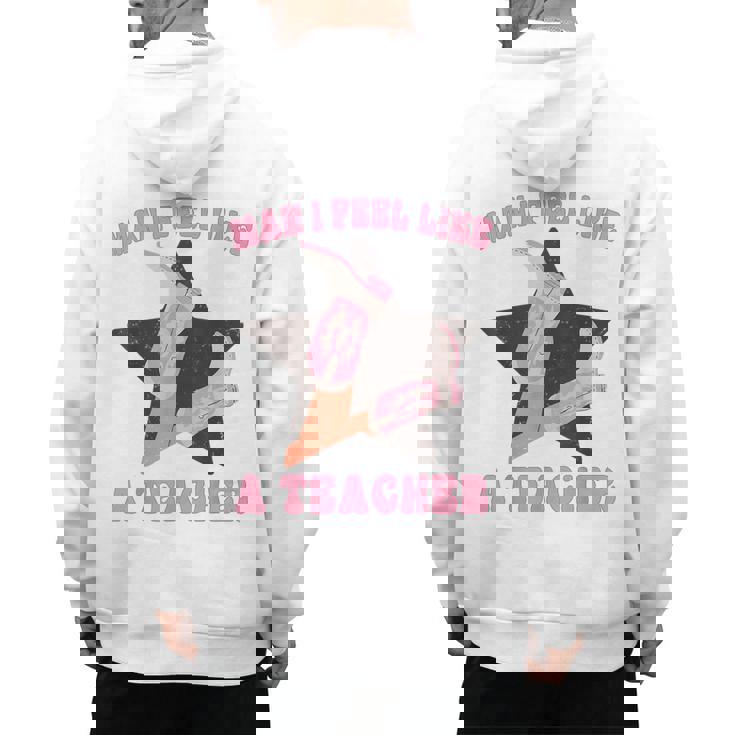 Man I Feel Like A Teacher Retro Western Country Cowgirl Men&#x27;s Hoodie Back Print