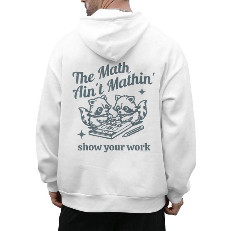 The Math Ain't Mathing Math Teacher Sarcastic Raccoon Men's Hoodie Back Print