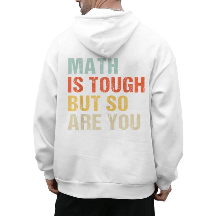 Math Teacher Quote Math Is Tough But So Are You Men's Hoodie Back Print