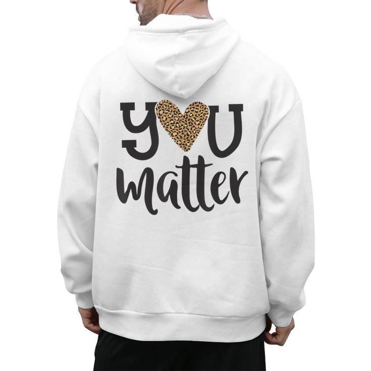 You Matter Leopard Print Teacher Kind Counselor Kindness Men's Hoodie Back Print