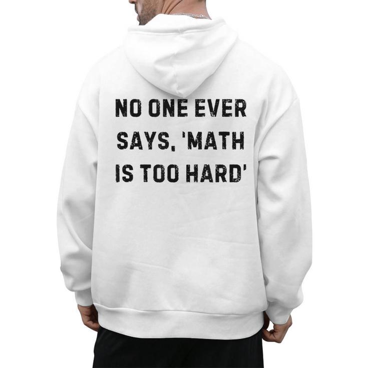 No One Ever Says Math Is Too Hard Teacher Lie Party Men's Hoodie Back Print