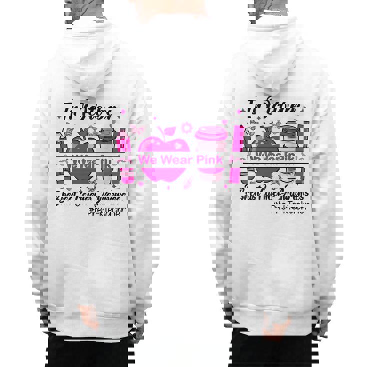 Pre-k Teacher In October We Wear Pink Breast Cancer Men&#x27;s Hoodie Back Print