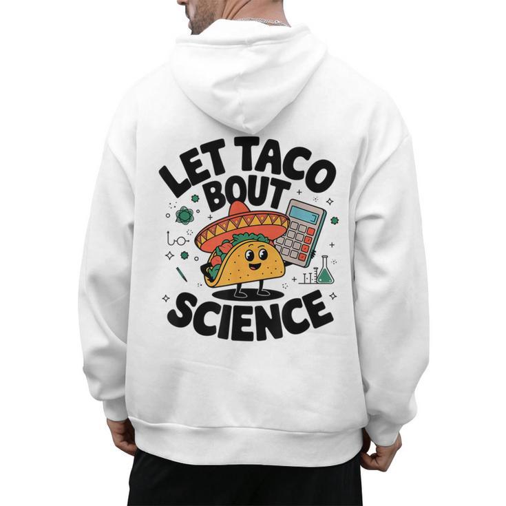 Lets Tacos Bout Science Scientist Teacher Men's Hoodie Back Print