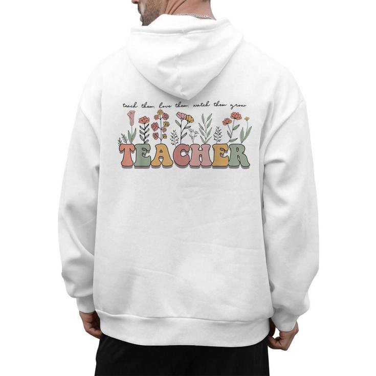 Teach Them Love Them Watch Them Grow Teacher Men's Hoodie Back Print