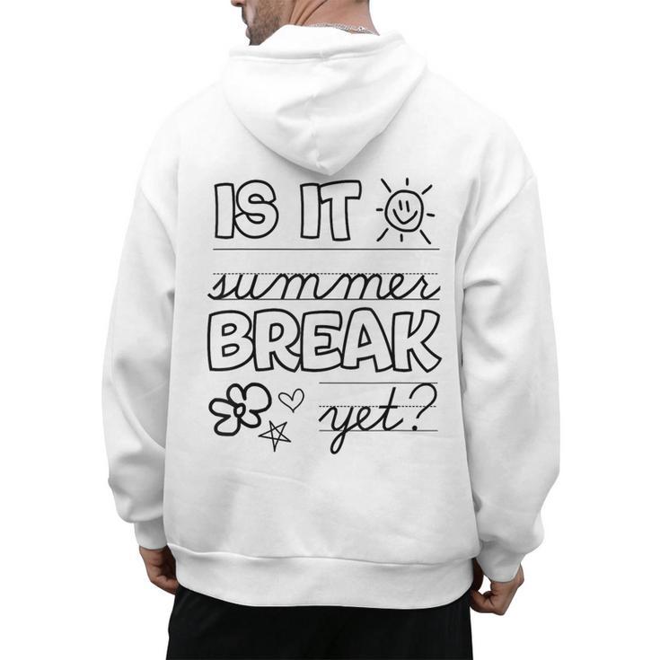 Teacher End Of Year Shirt Is It Summer Break Yet Last Day Men's Hoodie Back Print