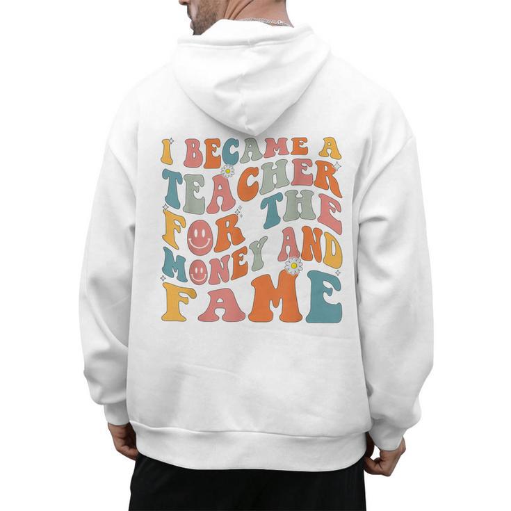Teachers I Became A Teacher For The Money And Fame Men Women Men's Hoodie Back Print