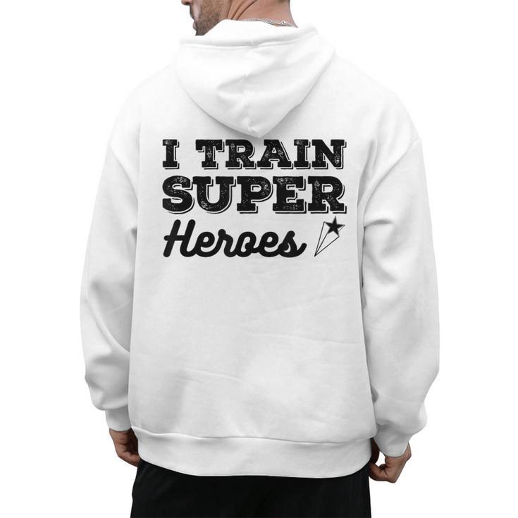 I Train Superheroes For Teacher Coach Men Women Men's Hoodie Back Print, trending gift
