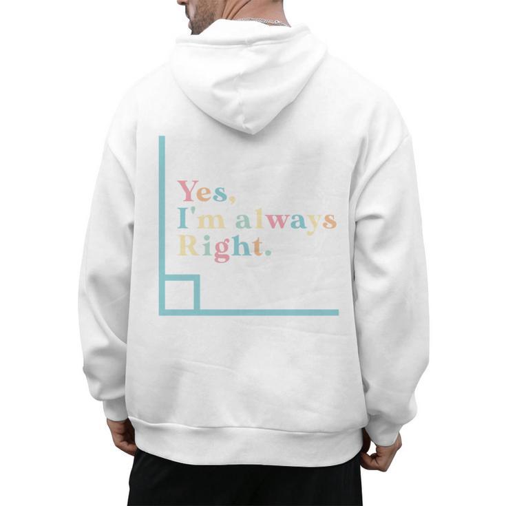 Yes I'm Always Right Math Teacher Geometry Angle Men's Hoodie Back Print