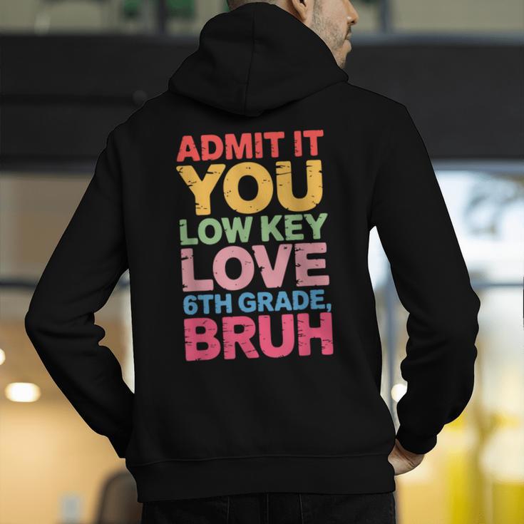 Admit It You Low Key Love 6th Grade Bruh Teacher Squad Life Men's Hoodie Back Print, funny gift Admit It You Low Key Love 6th Grade Bruh Teacher Squad Life Men's Hoodie Back Print, funny gift