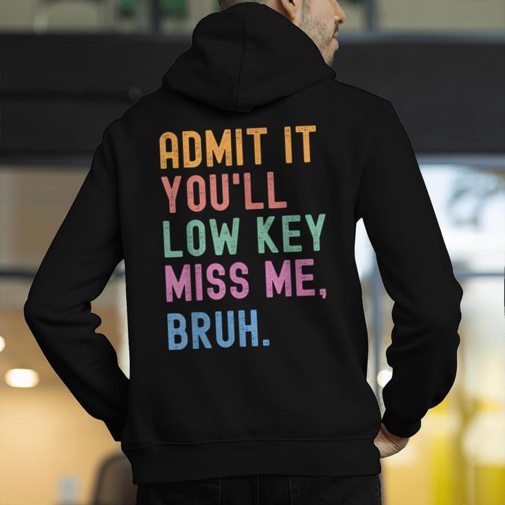 Admit It You'Ll Low Key Miss Me Bruh Women Men Teacher Men's Hoodie Back Print, funny gift Admit It You'Ll Low Key Miss Me Bruh Women Men Teacher Men's Hoodie Back Print, funny gift