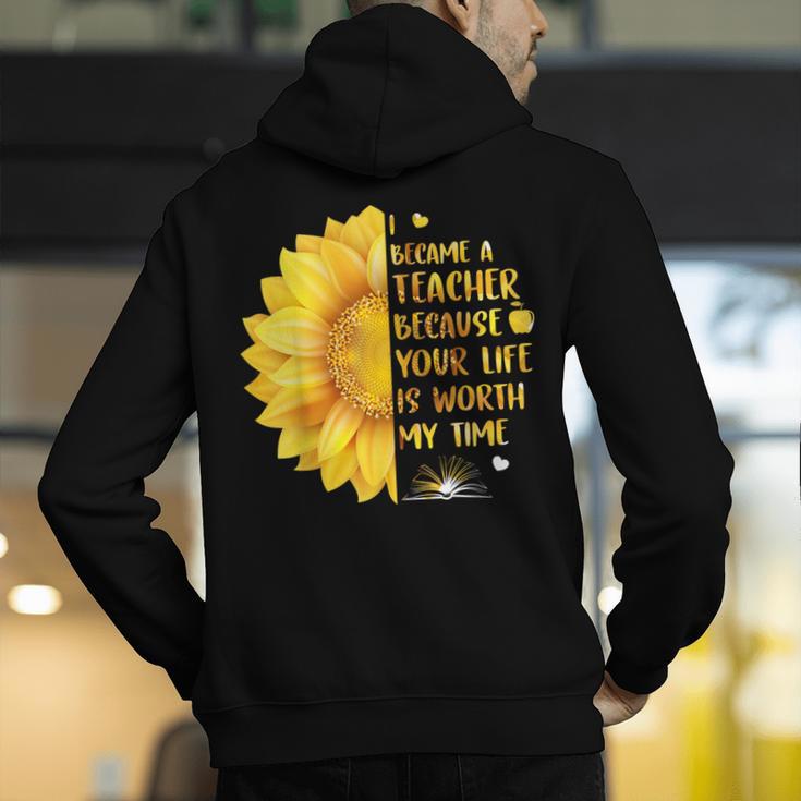 I Became A Teacher Because Your Life Is Worth My Time Tshirt Men Women Men's Hoodie Back Print, funny gift